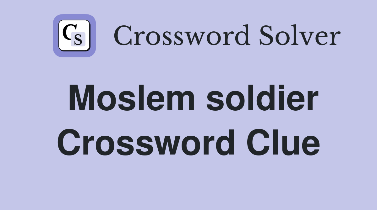 Moslem soldier Crossword Clue