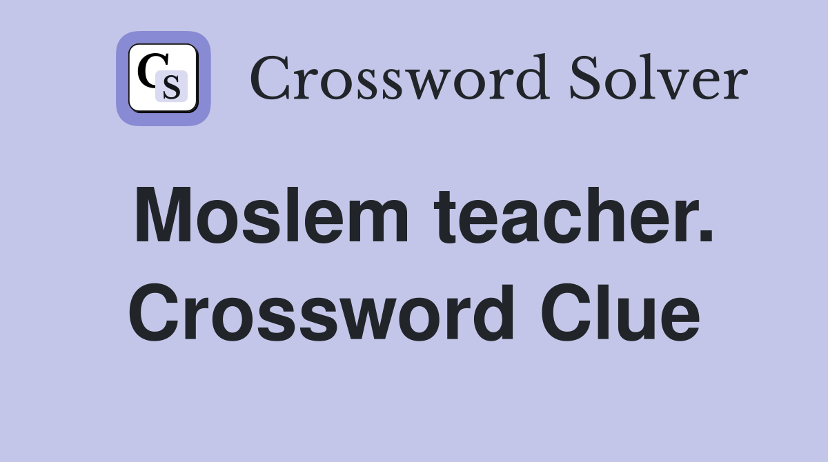 Moslem teacher. Crossword Clue