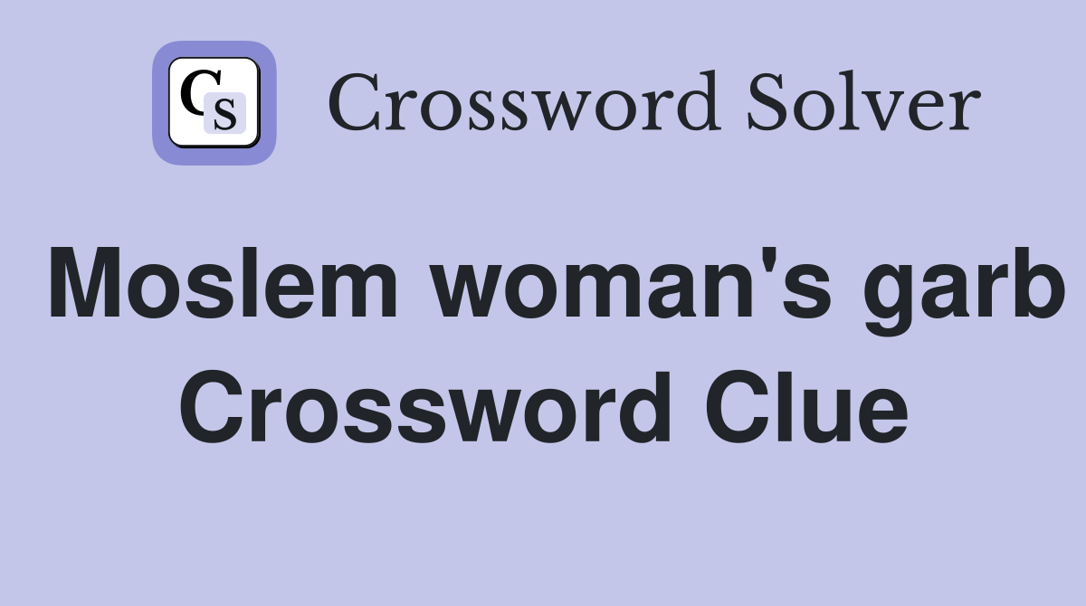 Moslem woman's garb Crossword Clue