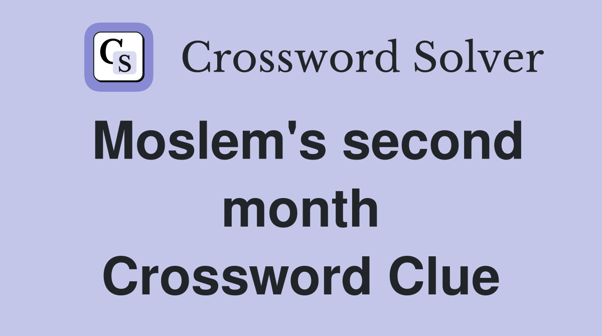 Moslem's second month Crossword Clue