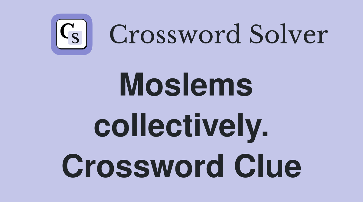 Moslems collectively. Crossword Clue