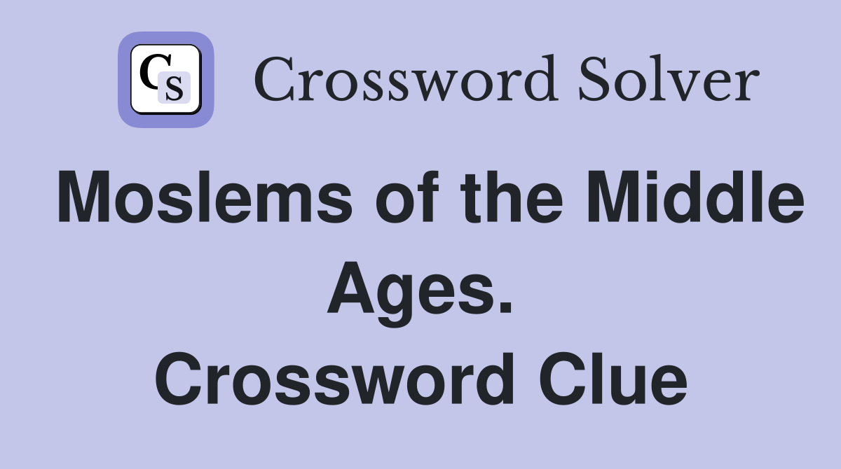 Moslems of the Middle Ages. Crossword Clue