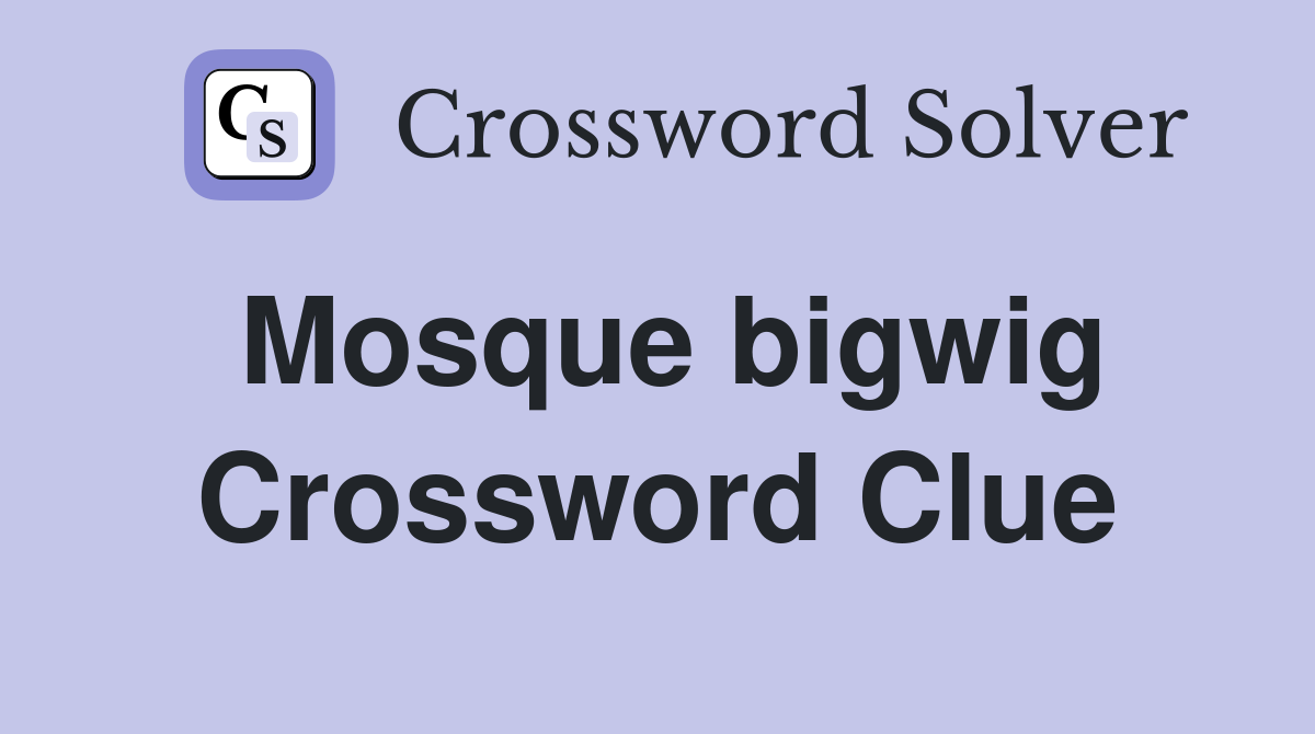 Mosque bigwig Crossword Clue