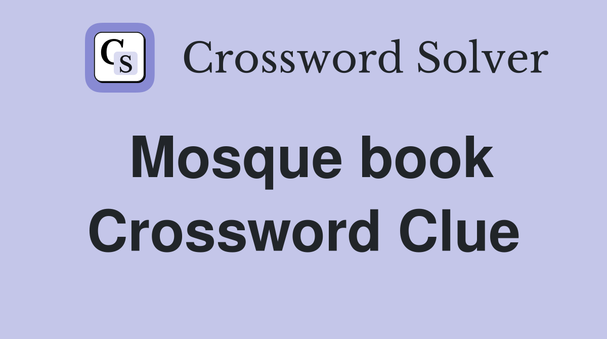 Mosque book Crossword Clue