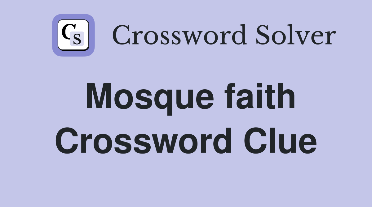 Mosque faith Crossword Clue
