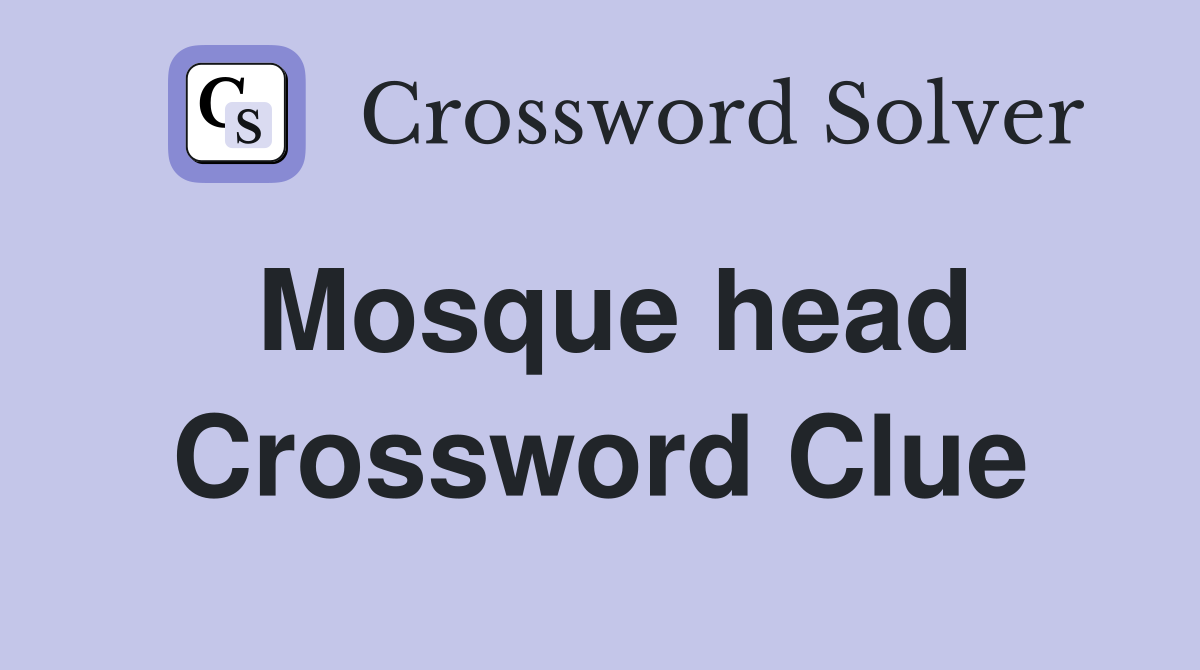 Mosque head Crossword Clue