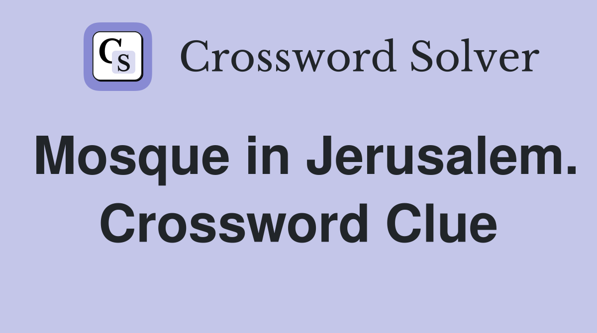 Mosque in Jerusalem. Crossword Clue