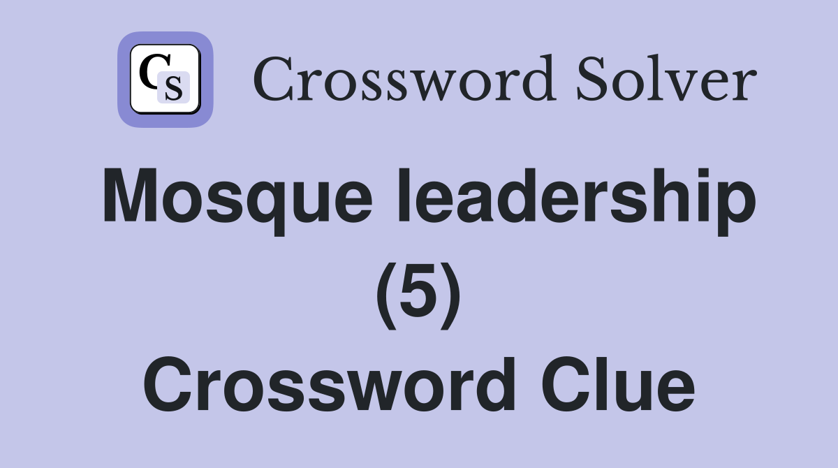 Mosque leadership (5) Crossword Clue