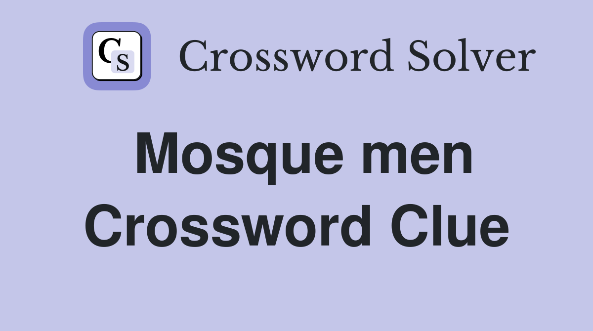 Mosque men Crossword Clue
