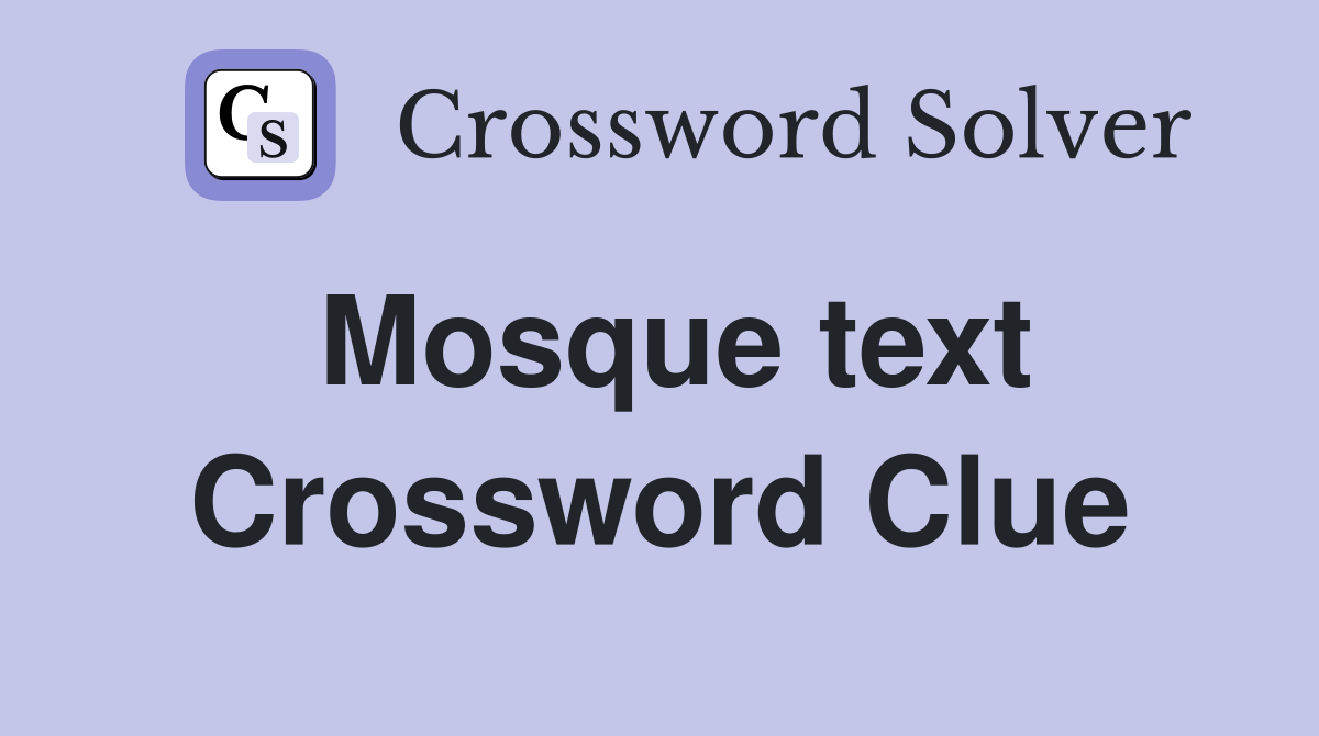 Mosque text Crossword Clue