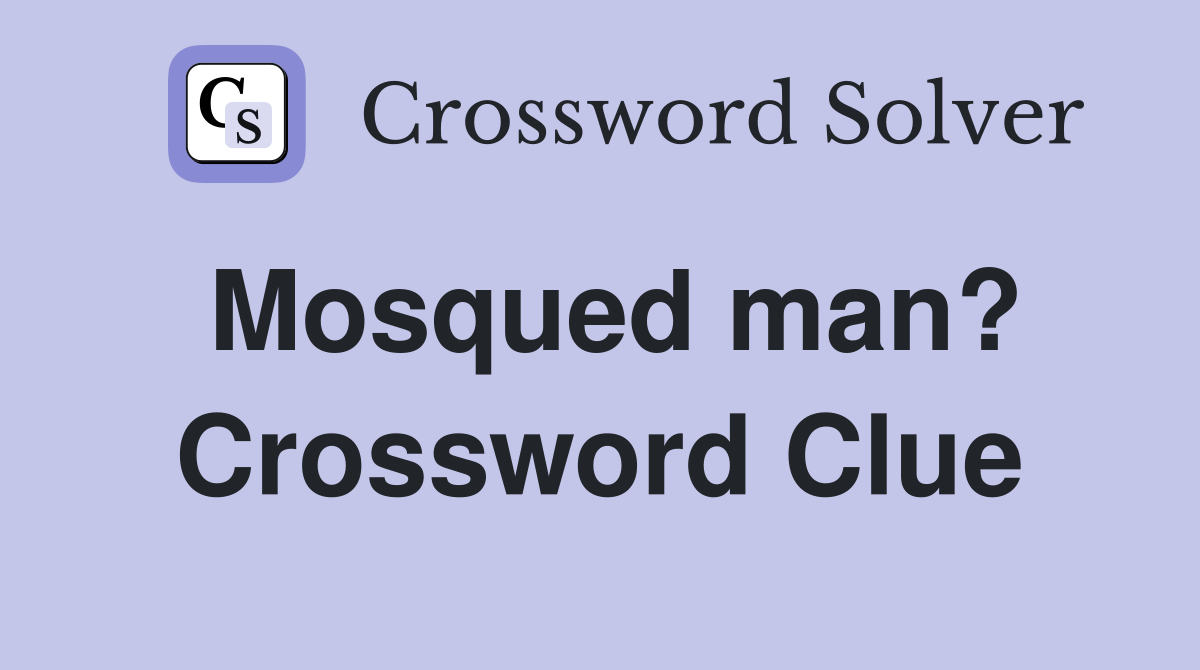 Mosqued man? Crossword Clue