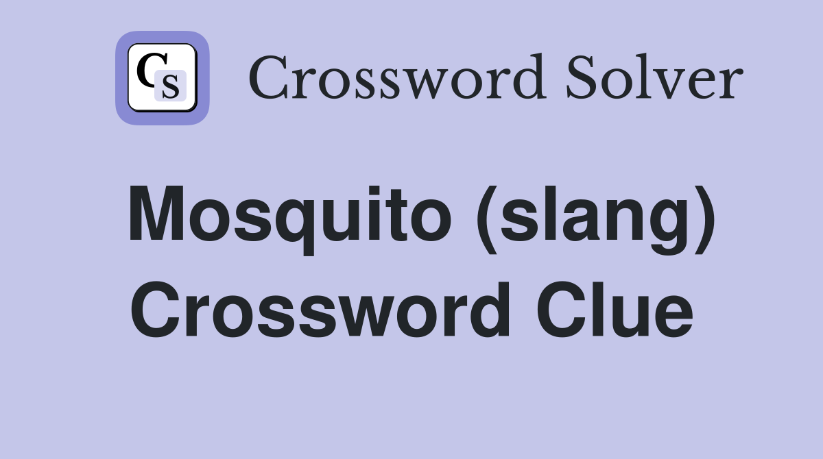 Mosquito (slang) Crossword Clue