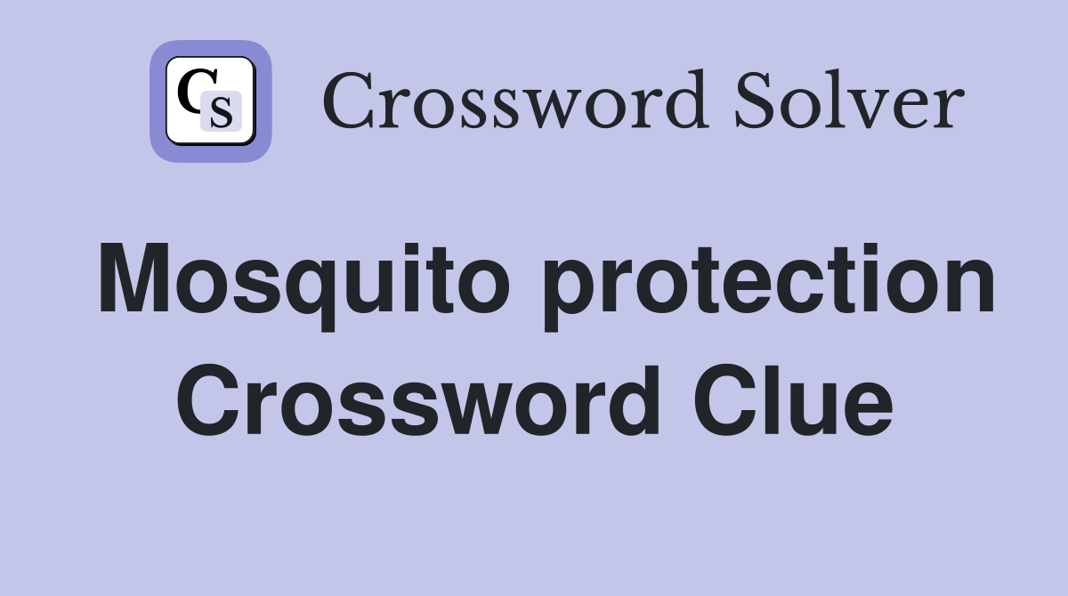 Mosquito protection Crossword Clue