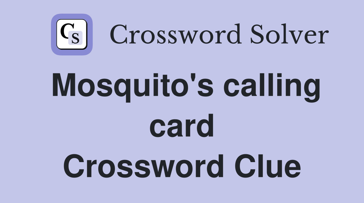 Mosquito's calling card Crossword Clue
