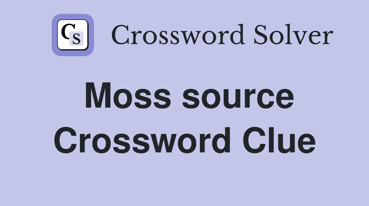 Moss source Crossword Clue