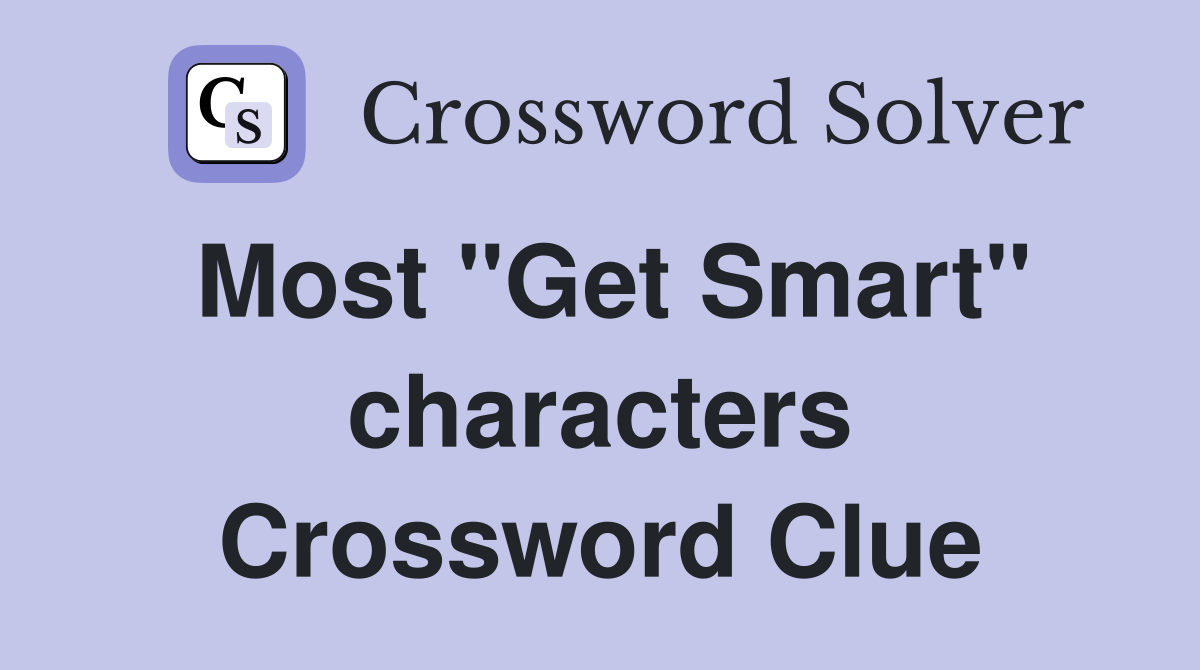 Most "Get Smart" characters Crossword Clue