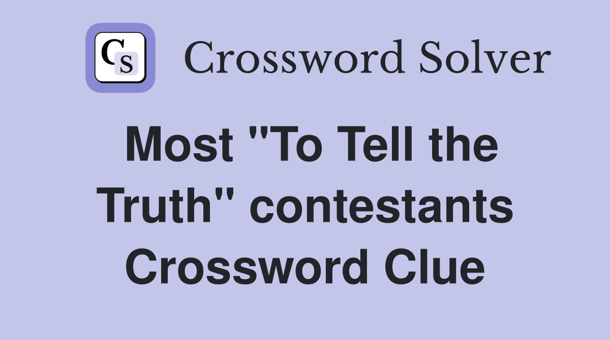 Most "To Tell the Truth" contestants Crossword Clue