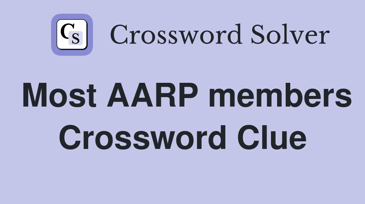 Most AARP members Crossword Clue