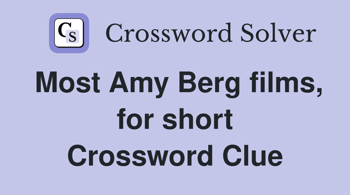 Most Amy Berg films, for short Crossword Clue