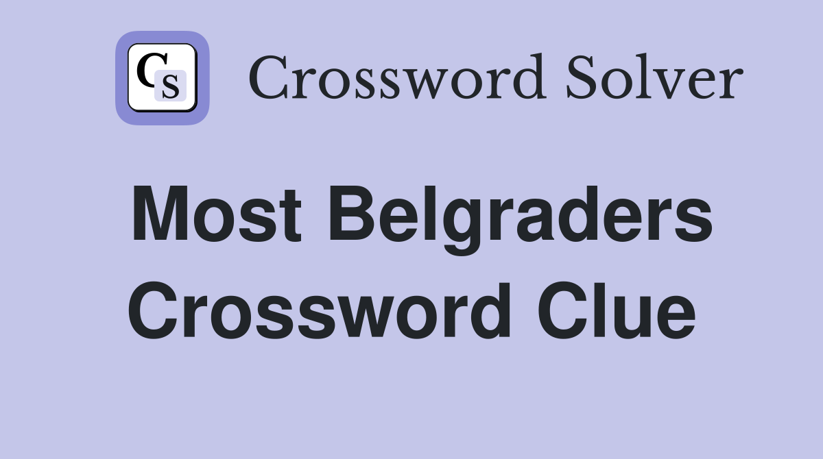 Most Belgraders Crossword Clue