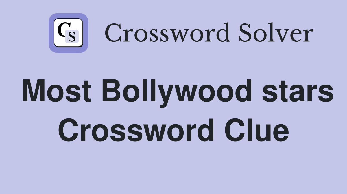 Most Bollywood stars Crossword Clue