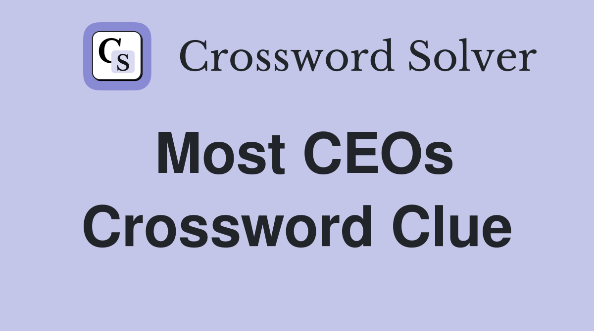 Most CEOs Crossword Clue