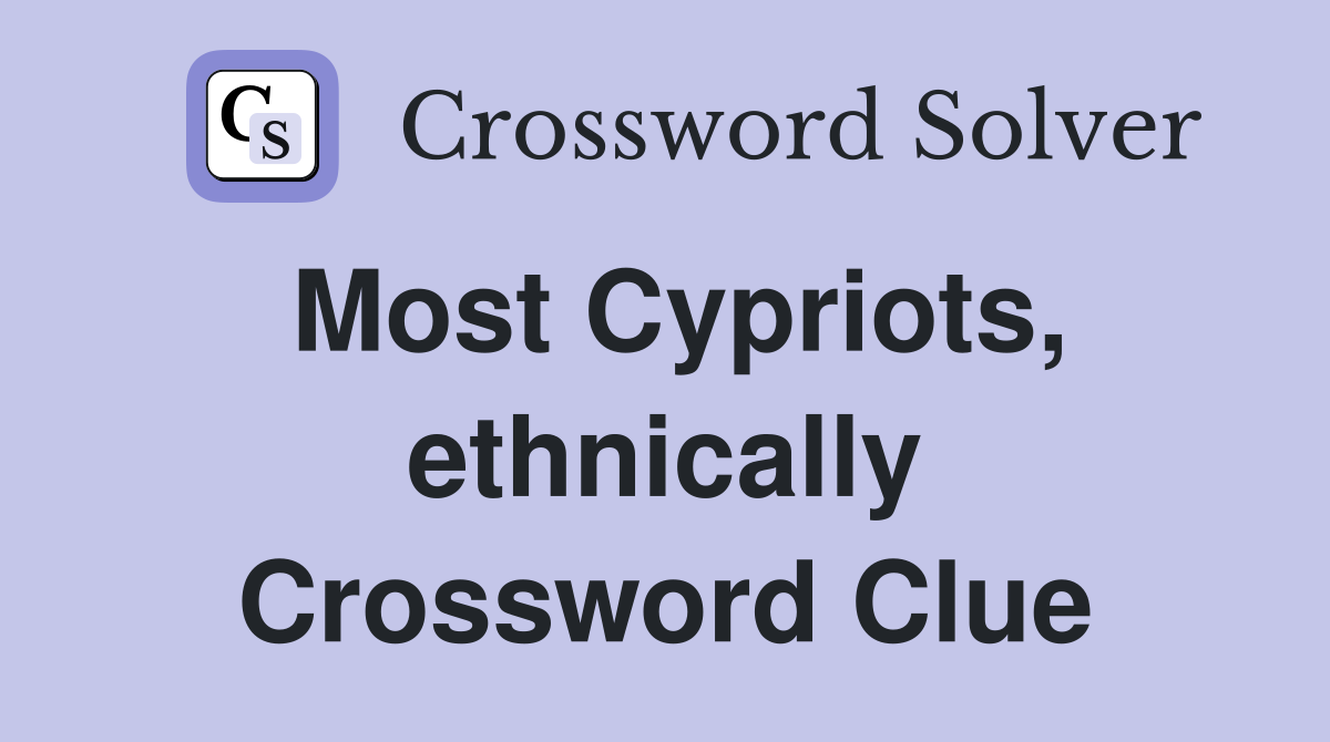 Most Cypriots, ethnically Crossword Clue