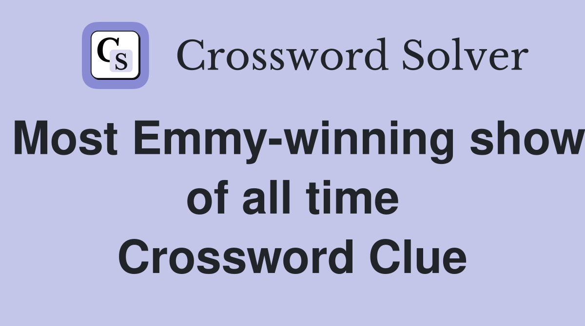 Most Emmy-winning show of all time Crossword Clue