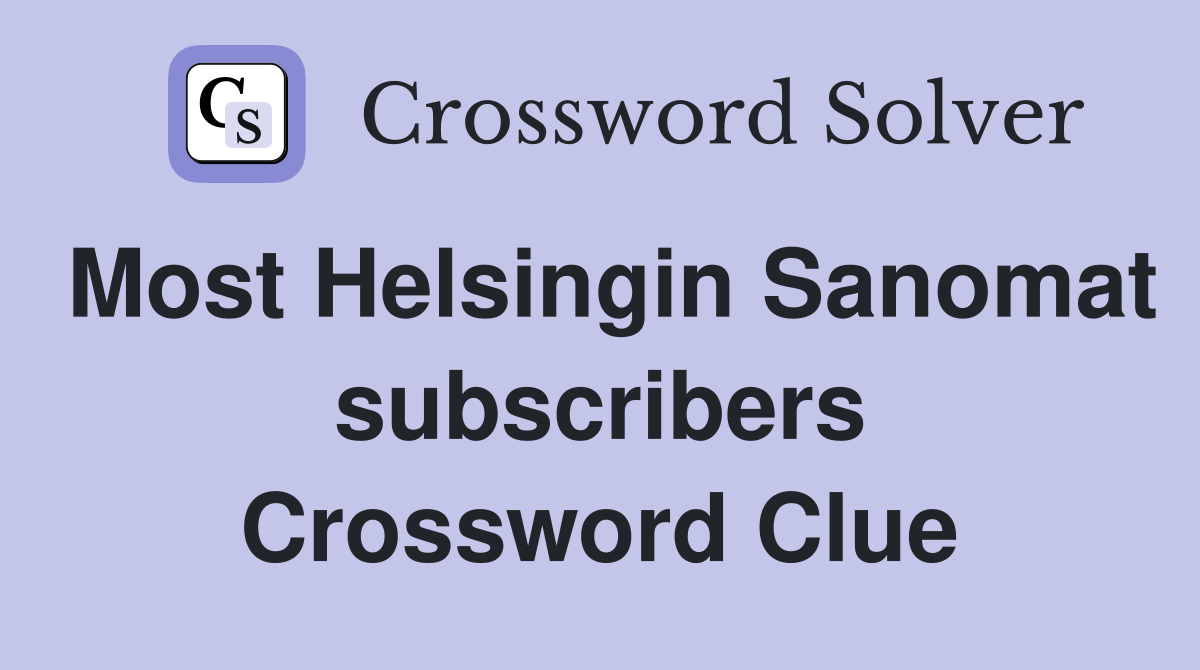 Most Helsingin Sanomat subscribers Crossword Clue