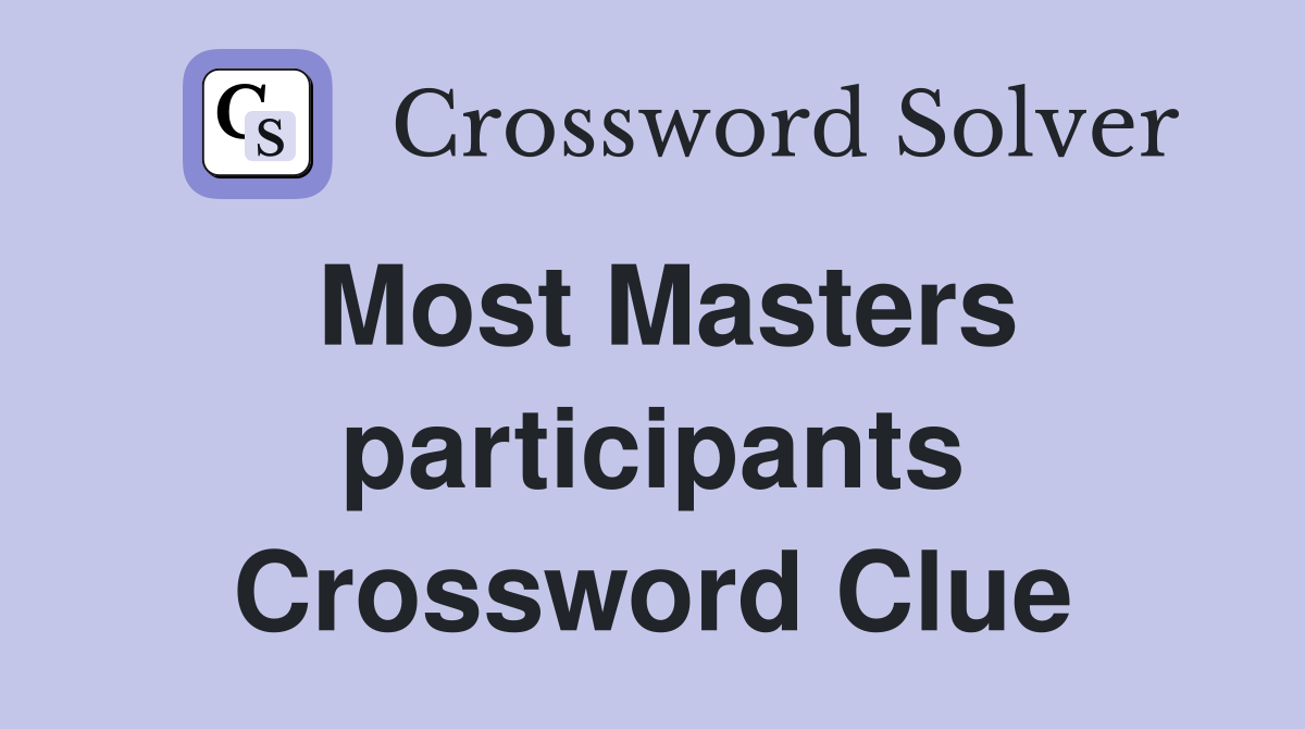 Most Masters participants Crossword Clue