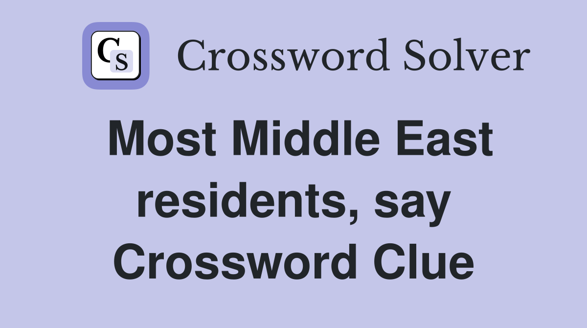 Most Middle East residents, say Crossword Clue
