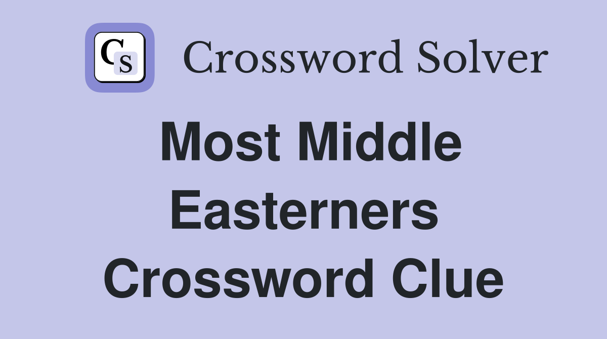 Most Middle Easterners Crossword Clue