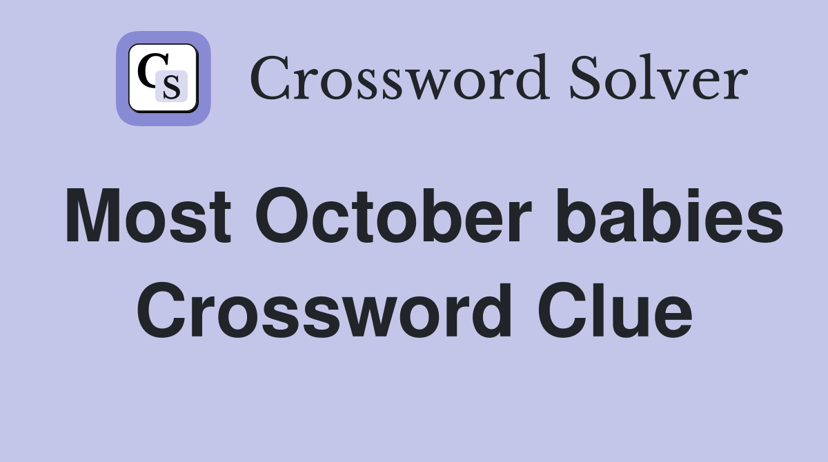 Most October babies Crossword Clue