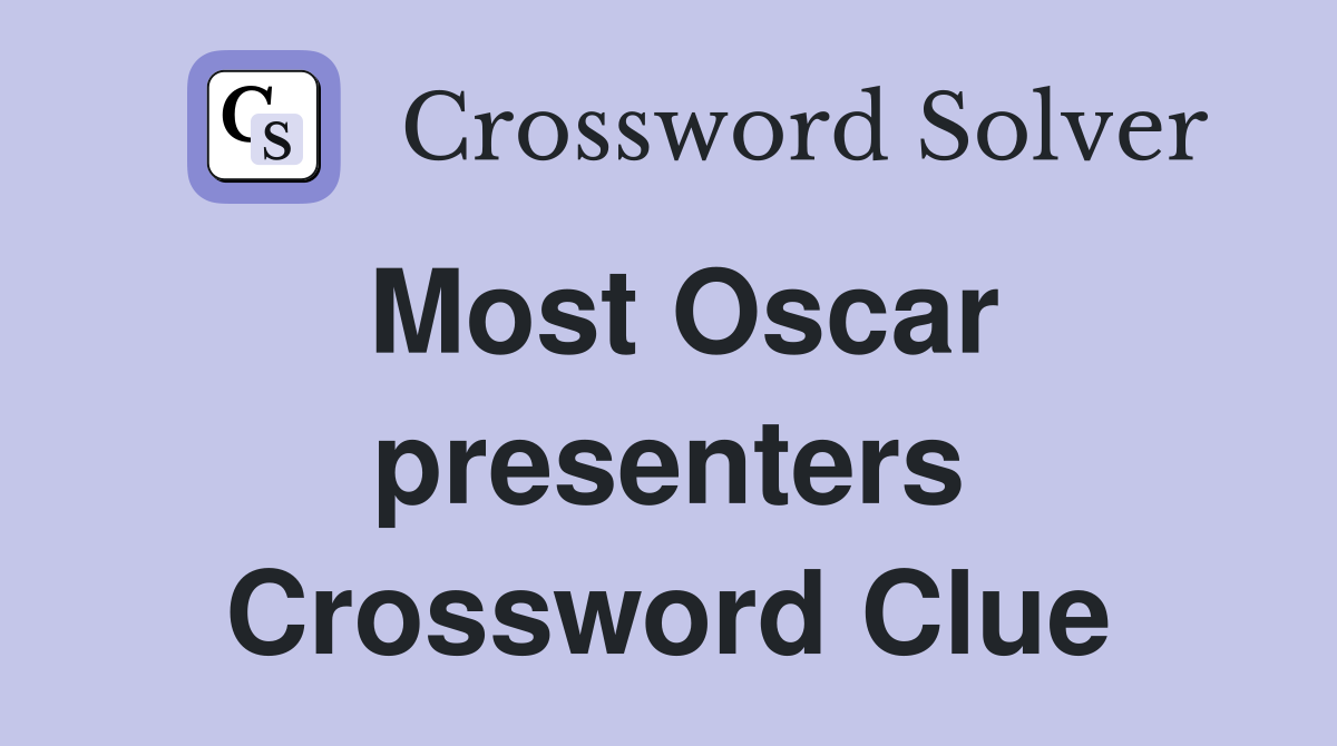 Most Oscar presenters Crossword Clue