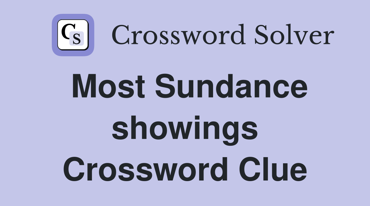 Most Sundance showings Crossword Clue