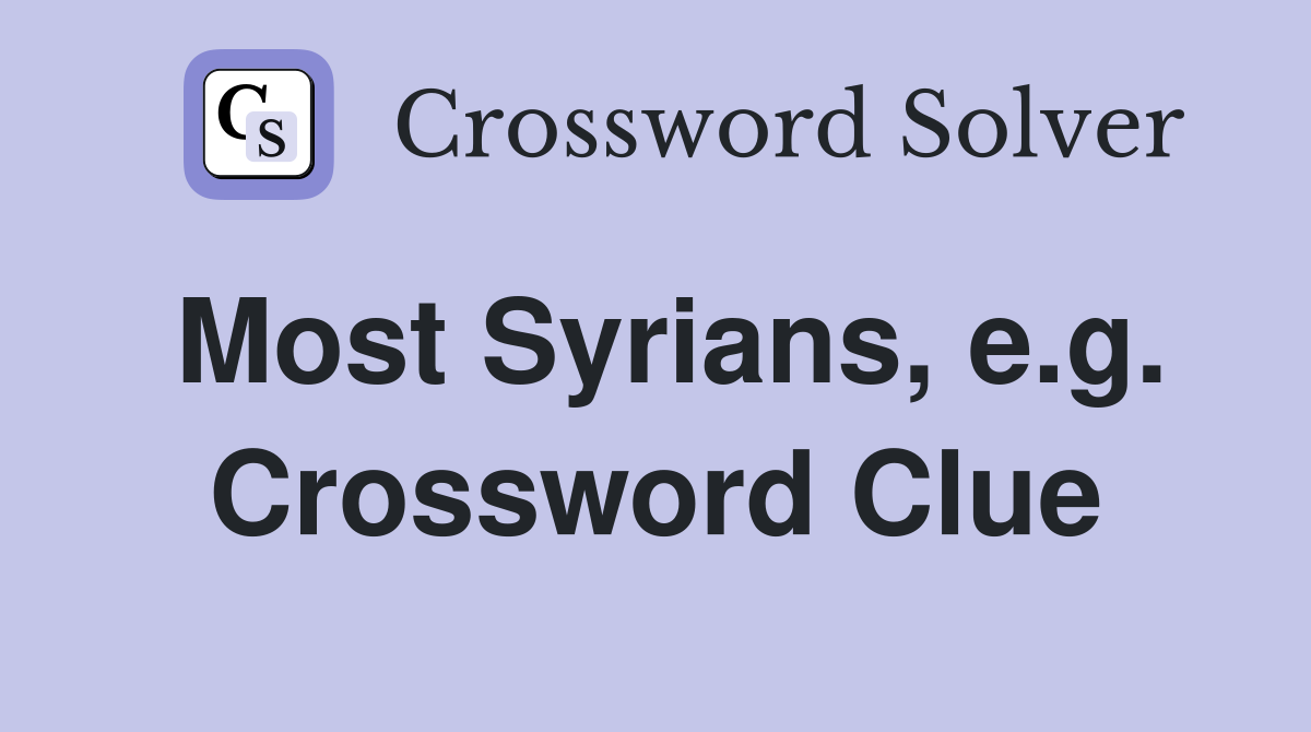 Most Syrians, e.g. Crossword Clue