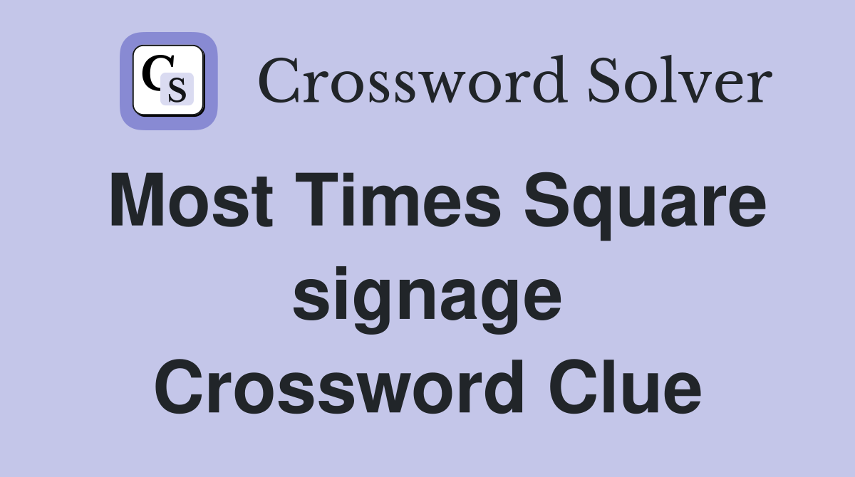 Most Times Square signage Crossword Clue