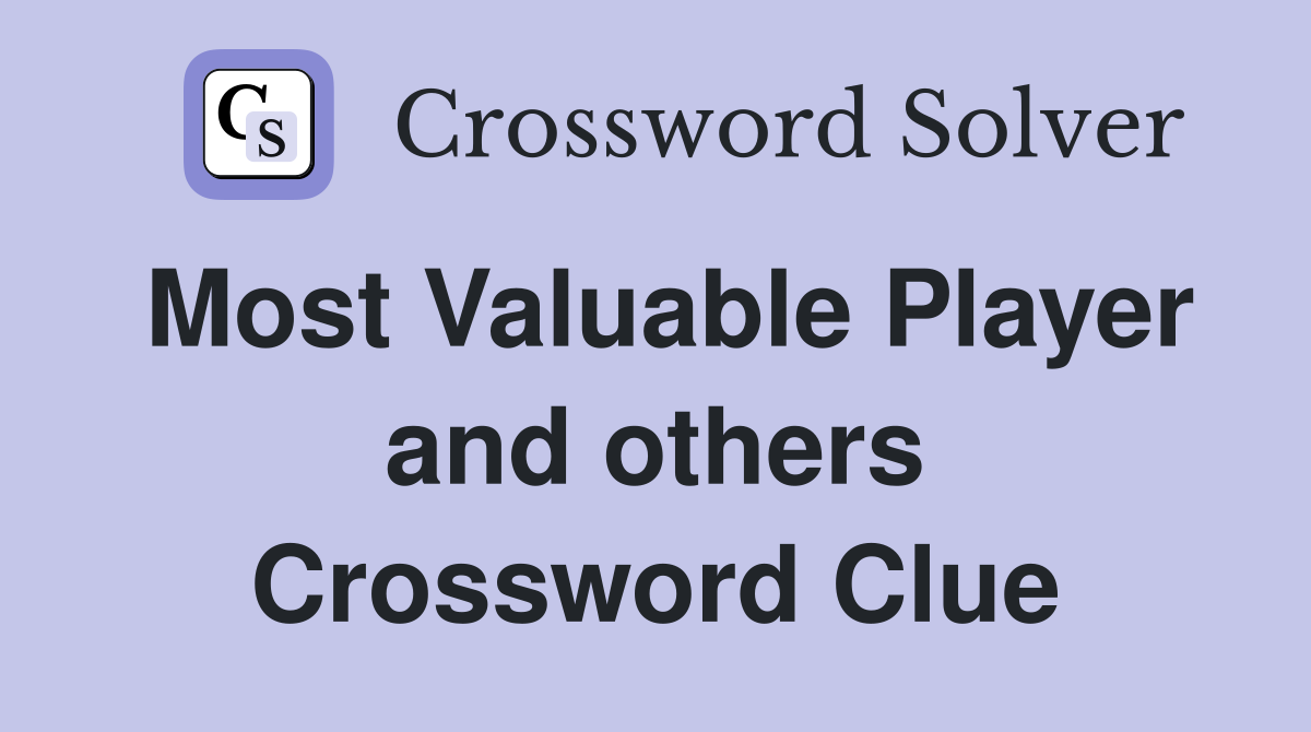 Most Valuable Player and others Crossword Clue