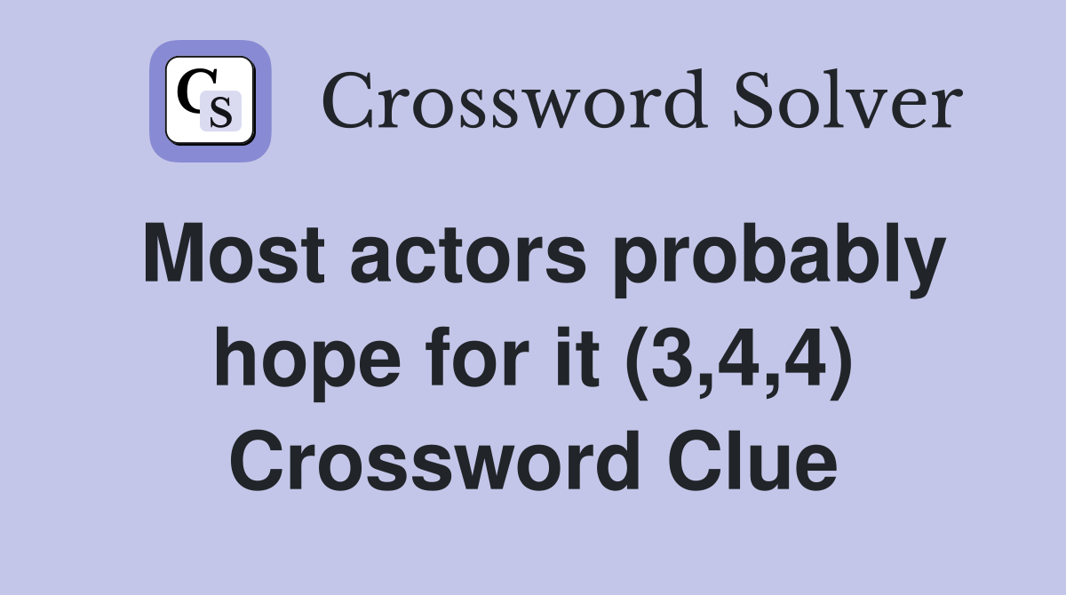 Most actors probably hope for it (3,4,4) Crossword Clue