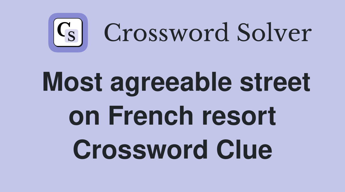 Most agreeable street on French resort Crossword Clue