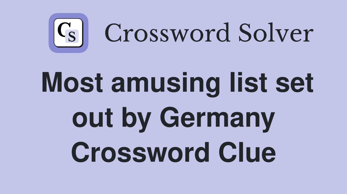 Most amusing list set out by Germany Crossword Clue