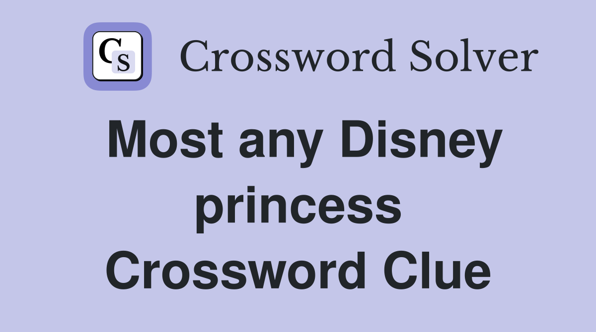 Most any Disney princess Crossword Clue