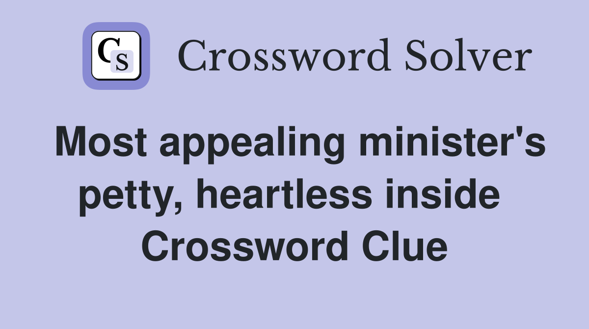 Most appealing minister's petty, heartless inside  Crossword Clue