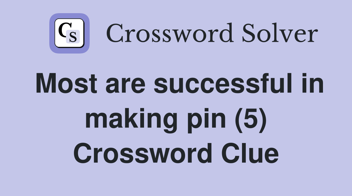 Most are successful in making pin (5) Crossword Clue