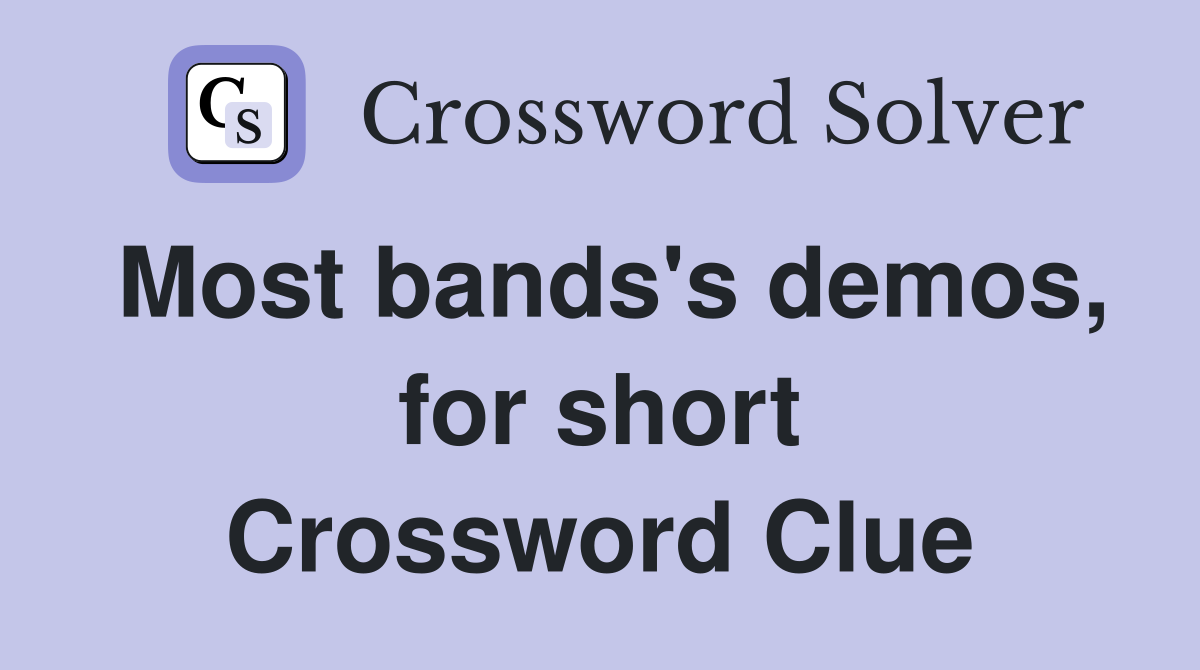 Most bands's demos, for short Crossword Clue