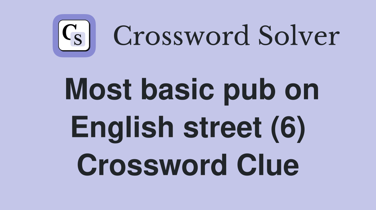 Most basic pub on English street (6) Crossword Clue
