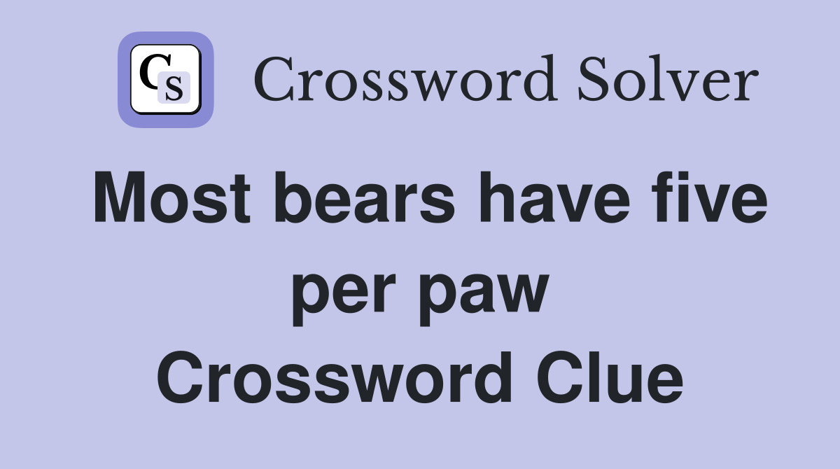 Most bears have five per paw Crossword Clue