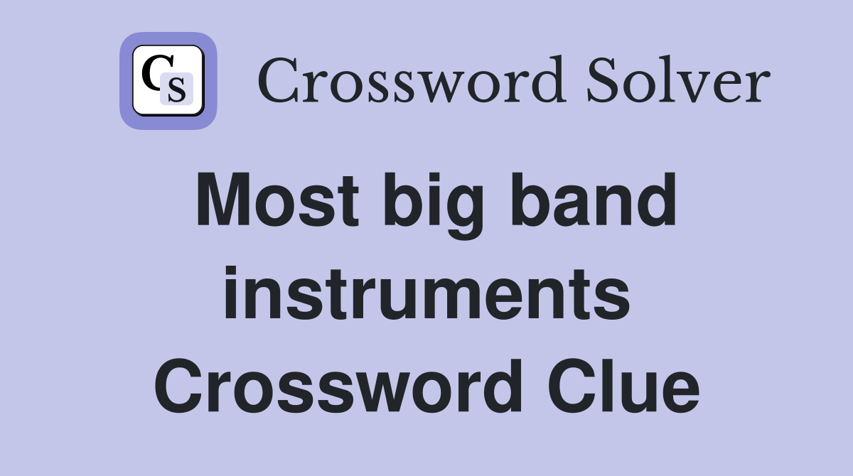 Most big band instruments Crossword Clue