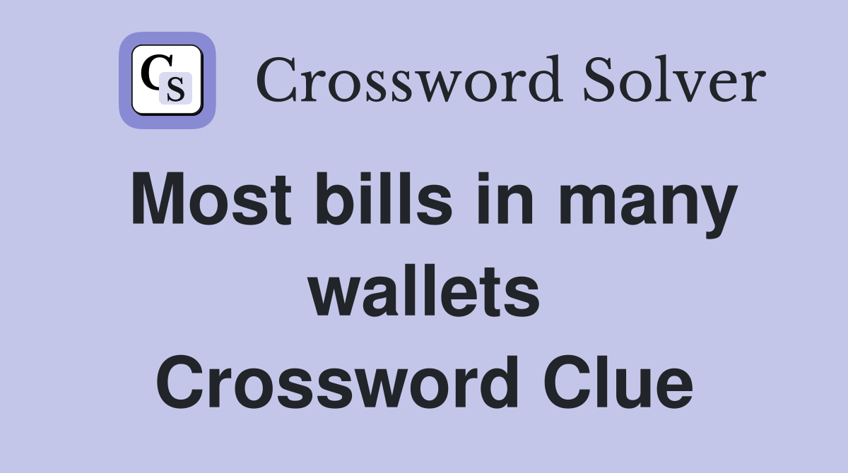 Most bills in many wallets Crossword Clue