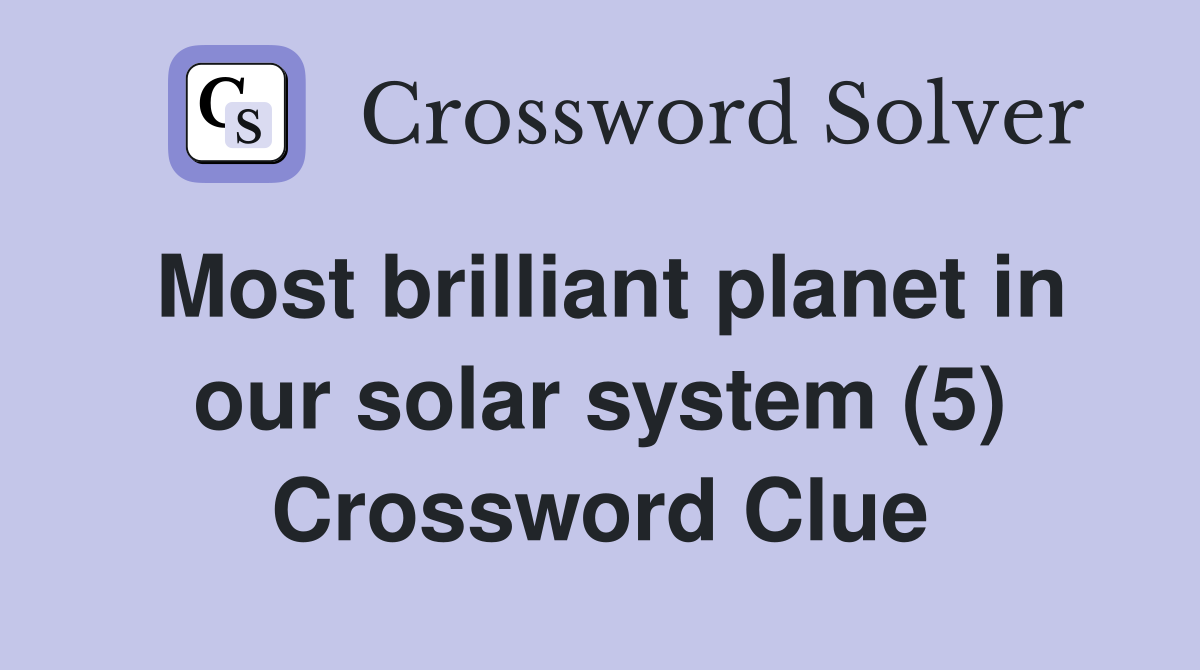 Most brilliant planet in our solar system (5) Crossword Clue